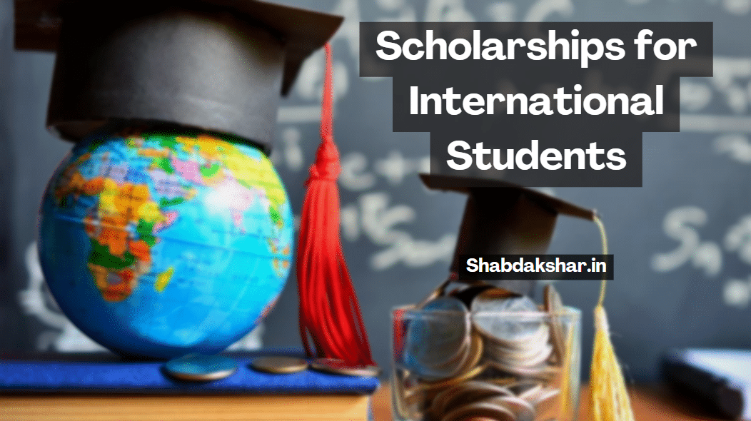Top 10 Scholarships for International Students Abroad: Opportunities for a Better Future