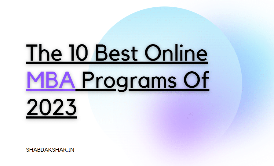 The 10 Best Online MBA Programs Of 2023